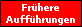 Fr�here 
 Auff�hrungen