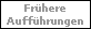 Fr�here 
 Auff�hrungen